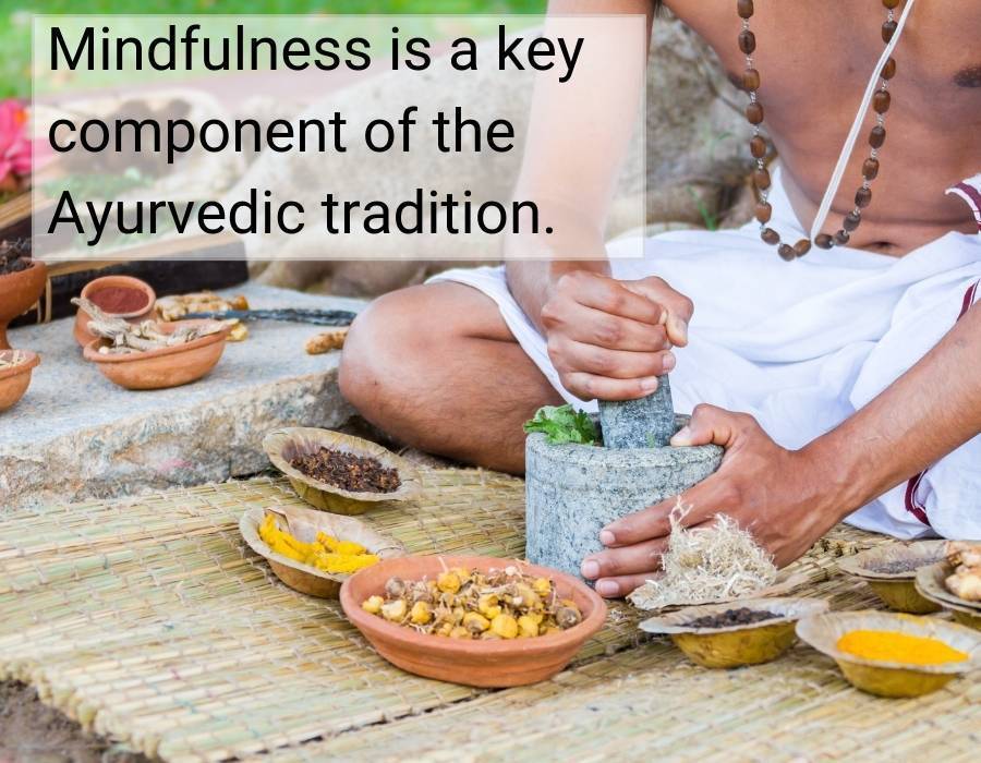 Mindfulness key component Ayurveda