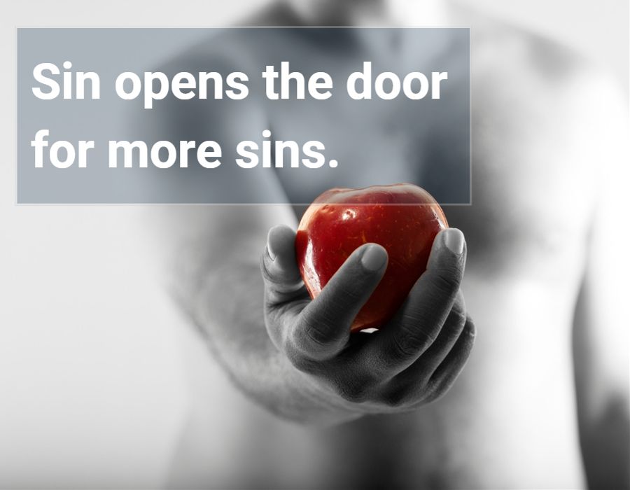 Sin opens the door for more sins.