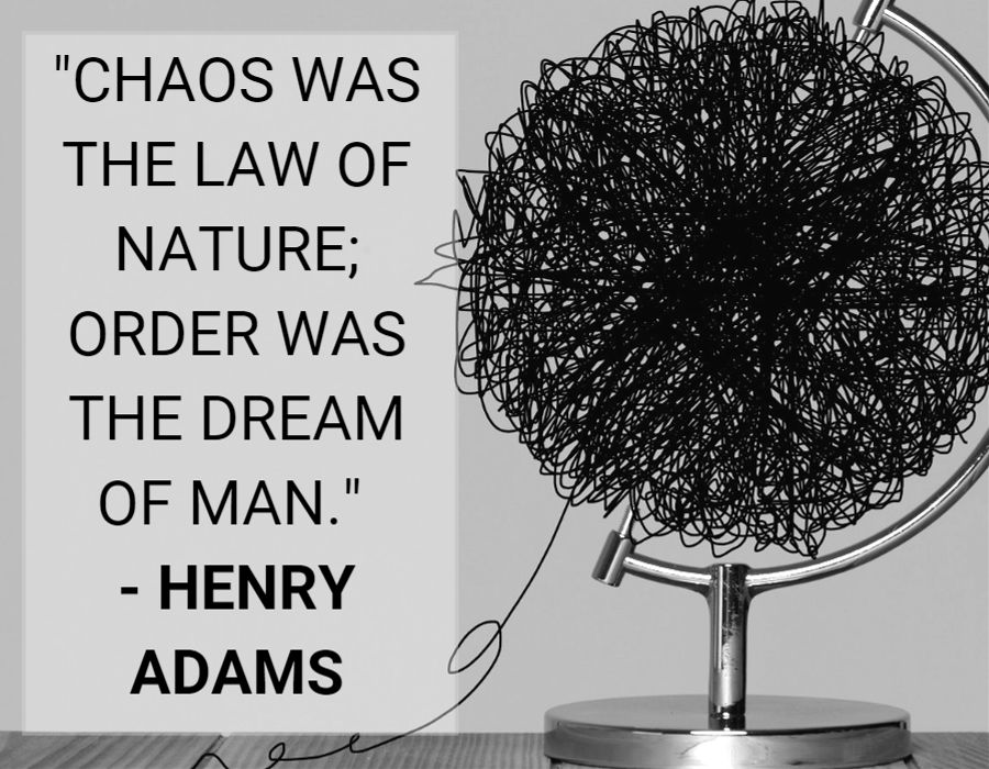 Chaos was the law of nature