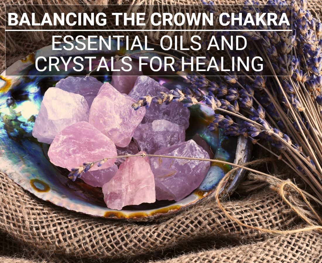 Oils And Crystals for crown chakra