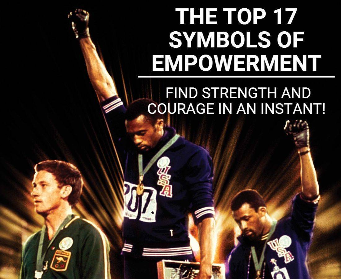Discover The Top 17 Symbols Of Empowerment: Find Strength And Courage In An Instant!
